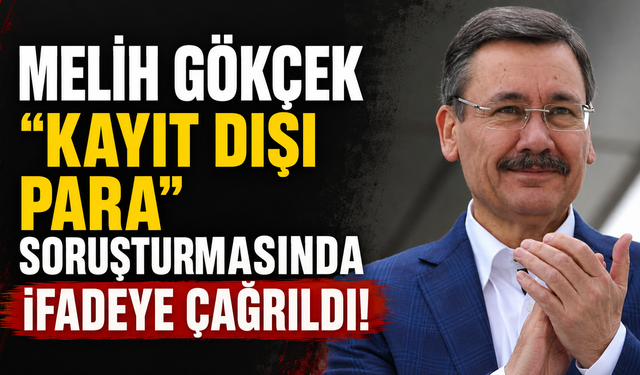 Melih Gökçek “kayıt dışı para” soruşturmasında ifadeye çağrıldı!