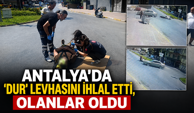 Antalya'da 'DUR' levhasını ihlal etti, olanlar oldu