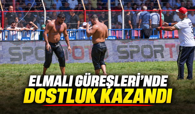 Elmalı Güreşleri'nde dostluk kazandı