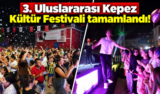 3. Uluslararası Kepez Kültür Festivali tamamlandı!