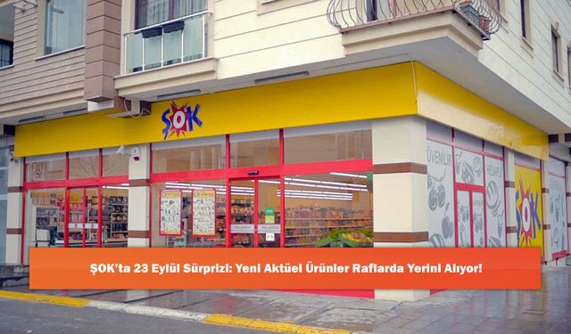 ŞOK’ta 23 Eylül Sürprizi: Yeni Aktüel Ürünler Raflarda Yerini Alıyor!