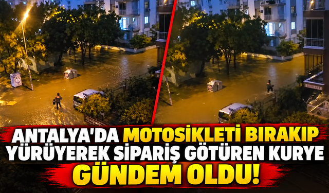 Antalya'da motosikleti bırakıp yürüyerek sipariş götüren kurye gündem oldu!