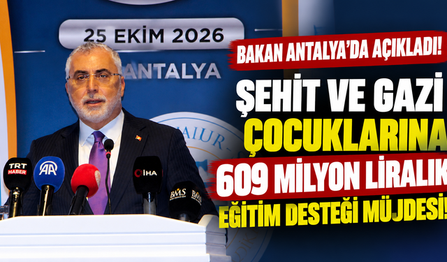 Bakan Antalya'da açıkladı! Şehit ve gazi çocuklarına 609 milyon liralık eğitim desteği müjdesi