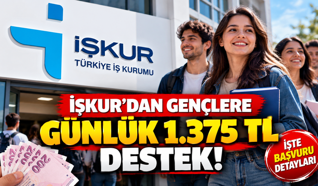İŞKUR’dan gençlere günlük 1.375 TL destek! İşte başvuru detayları