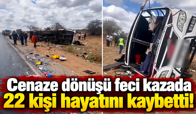 Cenaze dönüşü feci kazada 22 kişi hayatını kaybetti!