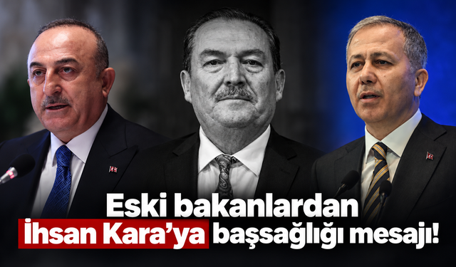Eski bakanlardan İhsan Kara'ya başsağlığı mesajı!