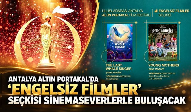 Antalya Altın Portakal’da "Engelsiz Filmler" seçkisi sinemaseverlerle buluşacak