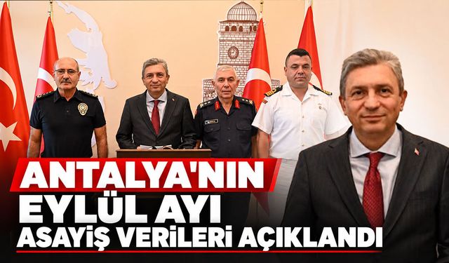 Antalya’nın eylül ayı asayiş verileri açıklandı