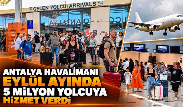 Antalya Havalimanı eylül ayında 5 milyon yolcuya hizmet verdi