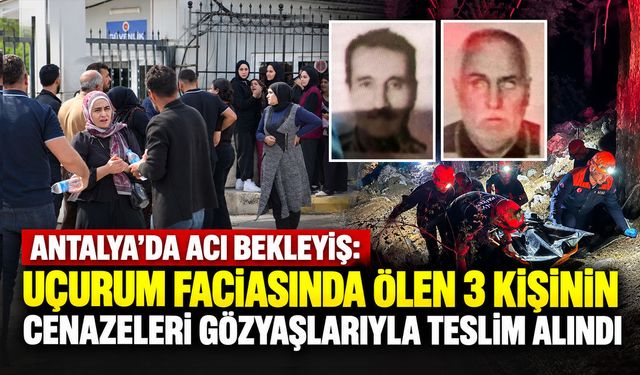 Antalya’da uçurum faciasında ölen 3 kişinin cenazeleri gözyaşlarıyla alındı