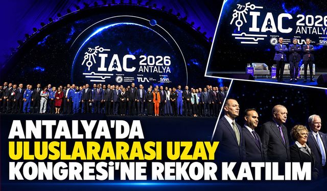 Antalya’daki Uzay Kongresi’ne 111 ülkeden 18 bin 642 kişi katıldı