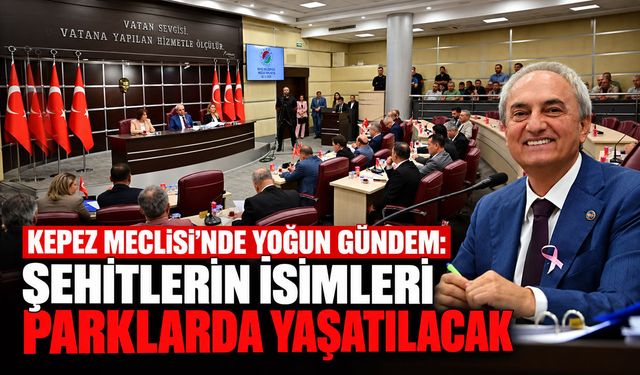 Kepez Meclisi'nden şehitlere vefa: İsimleri parklarda yaşatılacak