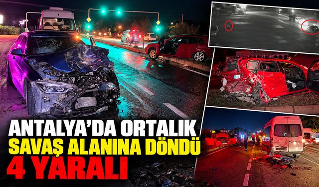 Antalya'da ortalık savaş alanına döndü: 4 yaralı