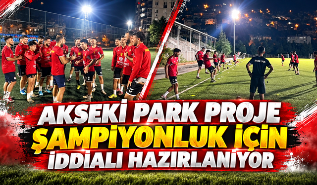 Akseki Park Proje şampiyonluk için iddialı hazırlanıyor