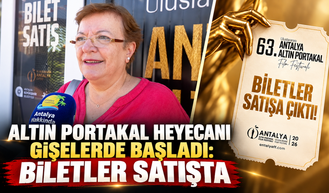 Altın Portakal heyecanı gişelerde başladı: Biletler satışta