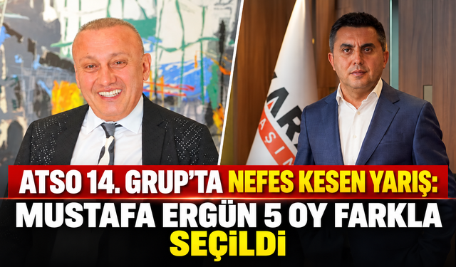 ATSO 14. Grup’ta nefes kesen yarış: Mustafa Ergün 5 oy farkla seçildi