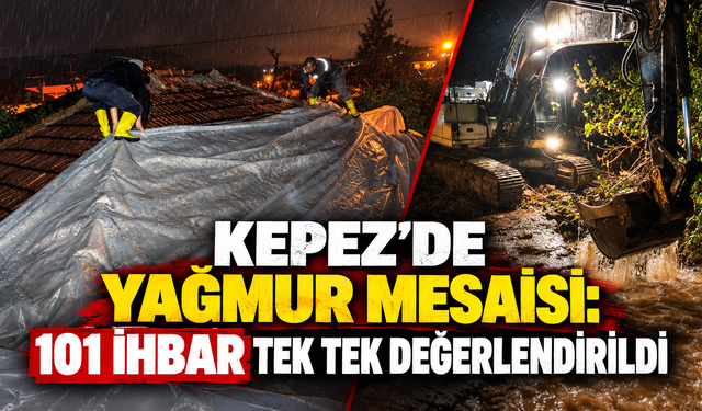 Kepez'de yağmur mesaisi: 101 ihbar tek tek değerlendirildi
