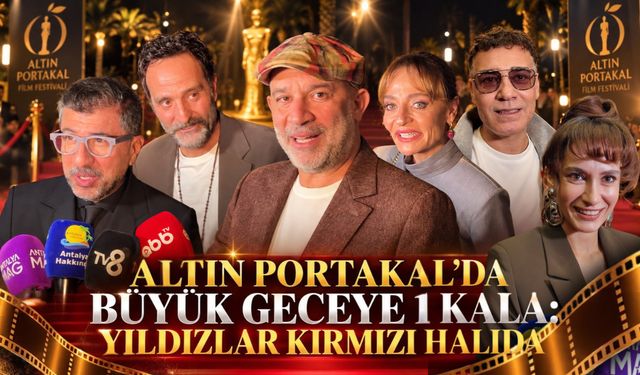 Altın Portakal'da büyük geceye 1 kala: Yıldızlar kırmızı halıda