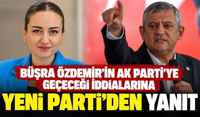 Büşra Özdemir'in AK Parti'ye geçeceği iddialarına YENİ Parti’den yanıt