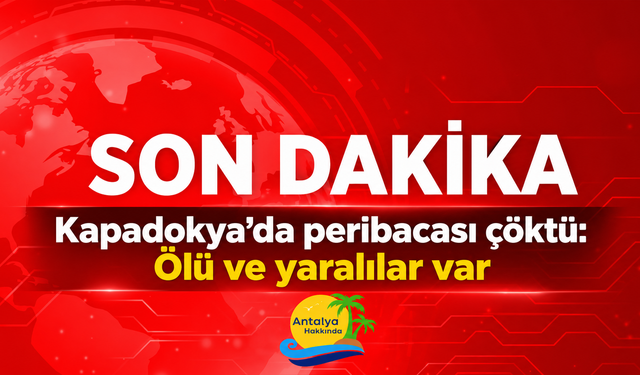 SON DAKİKA: Kapadokya’da peribacası faciası!