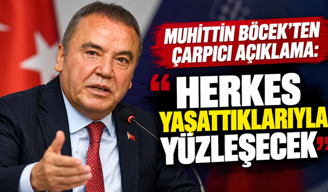 Muhittin Böcek’ten çarpıcı açıklama: “Herkes yaşattıklarıyla yüzleşecek”