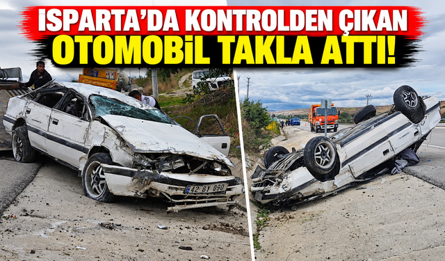 Isparta’da şarampole uçan otomobil takla attı!