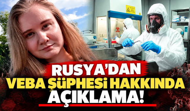 Rusya'dan veba şüphesi hakkında açıklama!