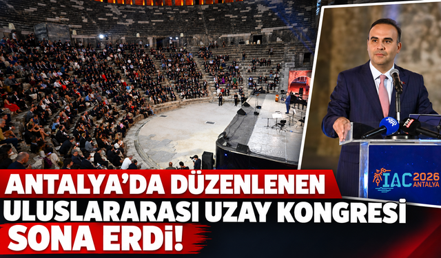 Antalya’da düzenlenen Uluslararası Uzay Kongresi sona erdi!