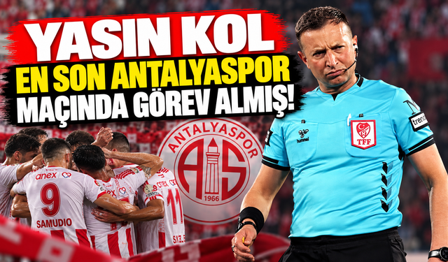 Yasin Kol en son Antalyaspor maçında görev almış!