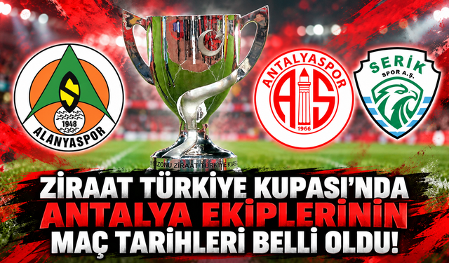 Ziraat Türkiye Kupası'nda Antalya ekiplerinin maç tarihleri belli oldu!