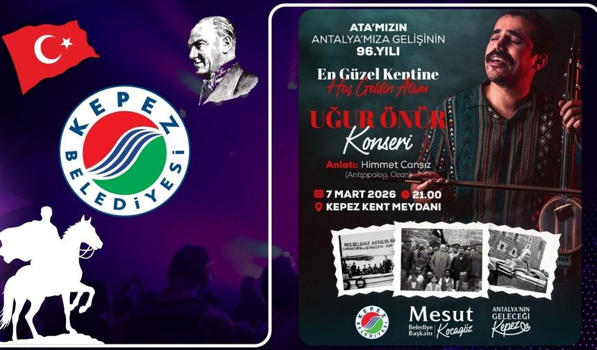 ATA’nın Antalya’ya gelişi Kepez’de konserle kutlanacak