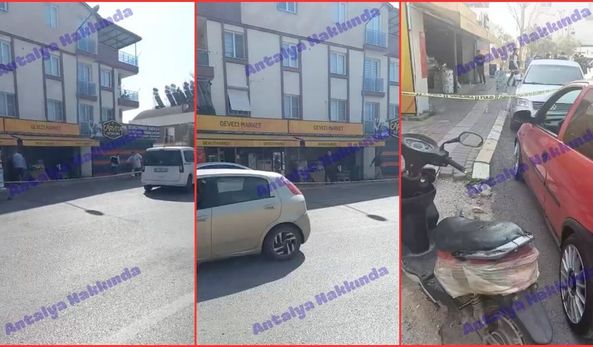 Antalya'da bir market kurşunlandı: 1 kişi hayatını kaybetti!