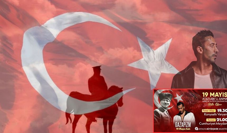 Antalya’da 19 Mayıs programı belli oldu: Gazapizm sahne alacak!
