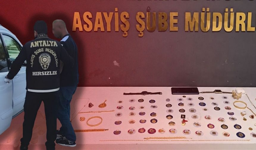 Antalya’da 410 bin liralık ziynet eşyası çalan şahıs tutuklandı!