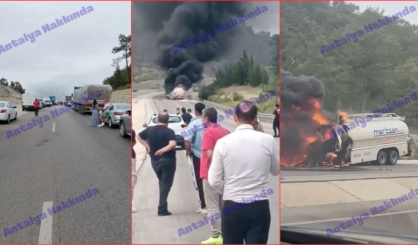 Antalya’da yakıt tankeri yandı trafik durdu! Feci yangın kamerada
