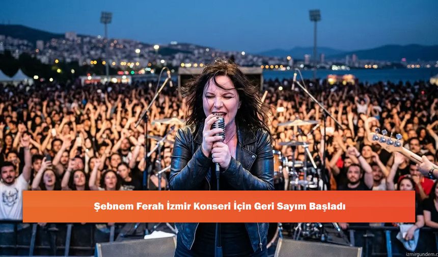 Şebnem Ferah İzmir Konseri İçin Geri Sayım Başladı