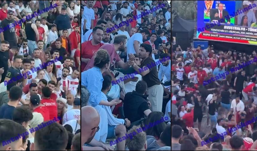 Antalya'da milli maç heyecanına kavgalar gölge düşürdü!