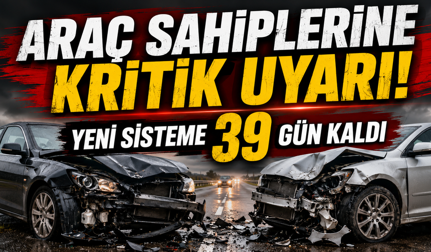 Araç sahiplerine kritik uyarı! Yeni sisteme 39 gün kaldı