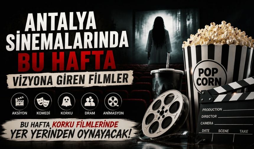 Antalya Sinemalarında bu hafta (10 Temmuz - 16 Temmuz)