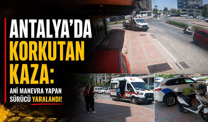Antalya'da yürekleri ağza getiren kaza anı kamerada!