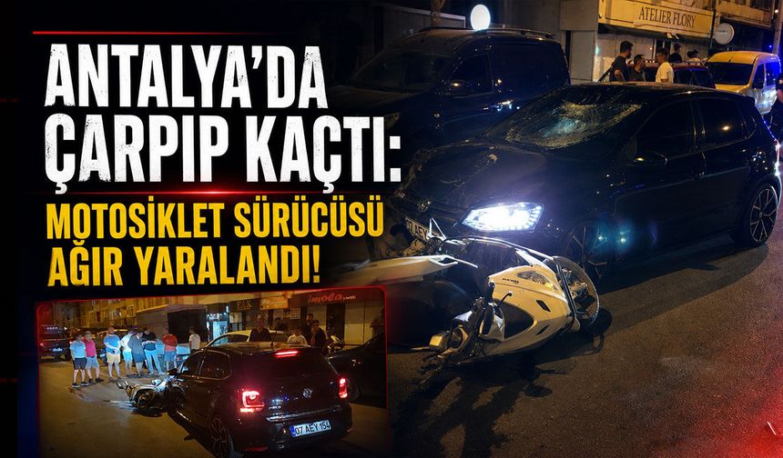 Antalya'da feci kaza! Motosiklet sürücüsü ağır yaralandı!