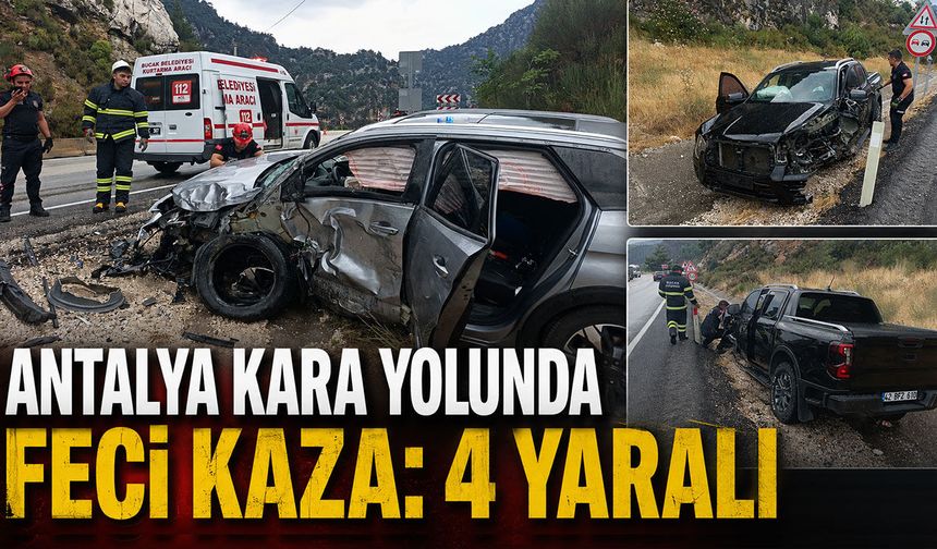 Antalya kara yolunda feci kaza: 4 kişi yaralandı