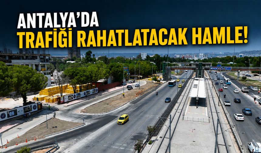 Antalya'da trafiği rahatlatacak hamle! Şerit artırımı tamamlandı