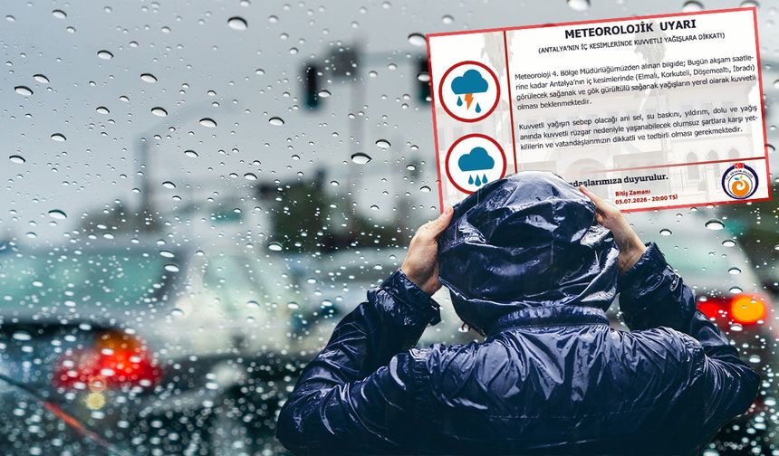 Antalya'da 4 ilçe için kuvvetli yağış uyarısı!