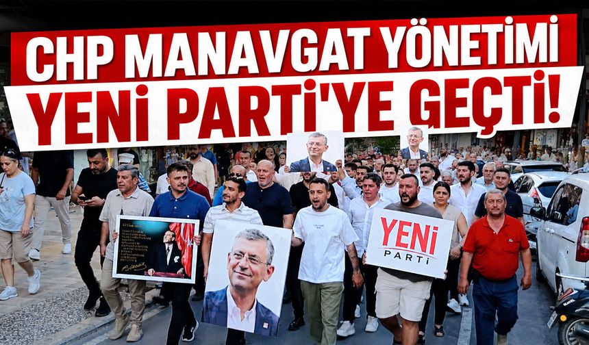 CHP Manavgat'ta toplu istifa: İlçe yönetimi Yeni Parti'ye geçti