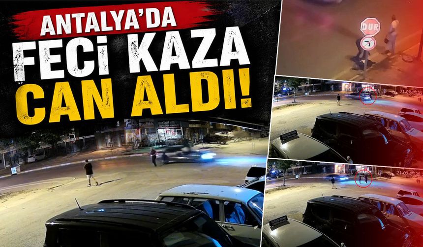 Antalya'da feci kaza: Otomobilin çarptığı yaya hayatını kaybetti!