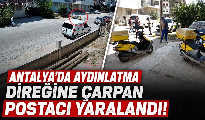 Antalya'da aydınlatma direğine çarpan postacı yaralandı: O anlar kamerada!