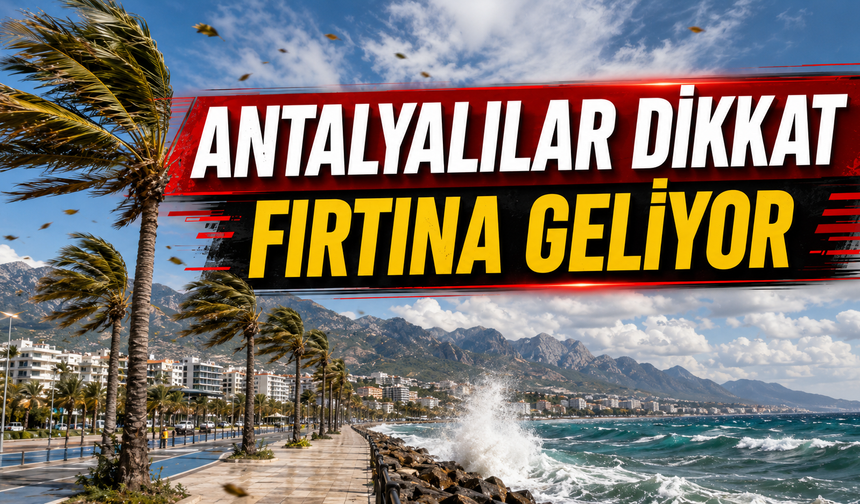 Meteoroloji uyardı: Antalya'da fırtına alarmı!