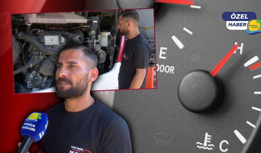 Antalya sıcağında araç sürücülerine hayati uyarı!