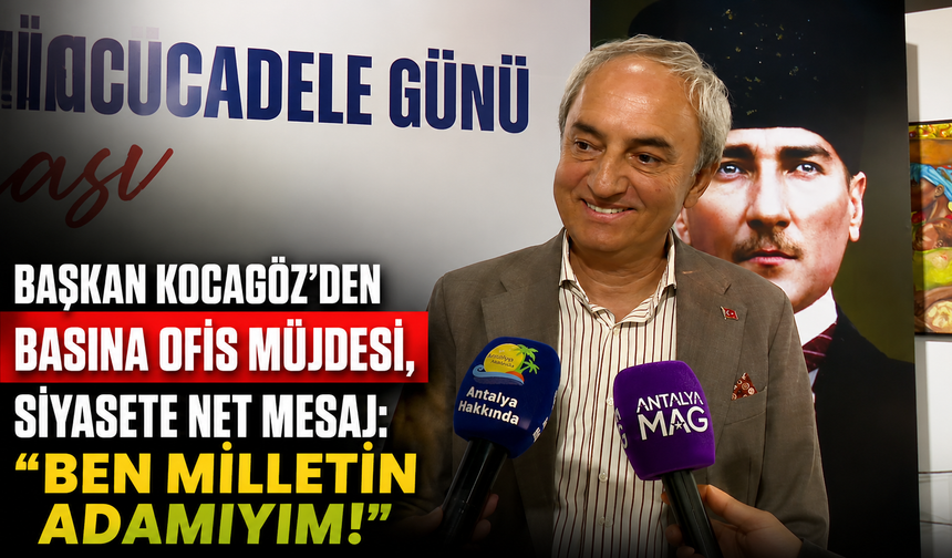 Başkan Kocagöz'den basına ofis müjdesi, siyasete net mesaj "Ben milletin adamıyım"